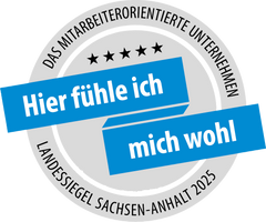 Wir sind offiziell ausgezeichnet mit dem Landessiegel Sachsen-Anhalt 2025 „Das mitarbeiterorientierte Unternehmen – Hier fühle ich mich wohl“ – ein starkes Zeichen für unsere Arbeitgeberqualität.