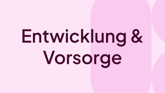 Entwicklung und Vorsorge