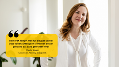 Claudia Spiegel,  Leiterin der Abteilung Sozialpolitik "Beim VdK kämpft man für die gute Sache! Dass es benachteiligten Menschen besser geht und das Land gerechter wird!"